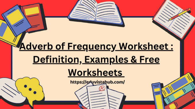 Adverb of Frequency Worksheet : Definition, Examples & Free Worksheets